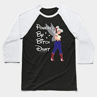 Powere By Bitch Dust Baseball T-Shirt